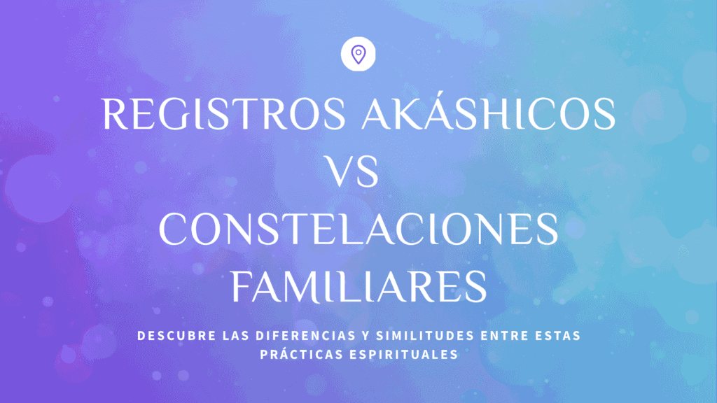 Registros akashicos vs constelaciones familiares