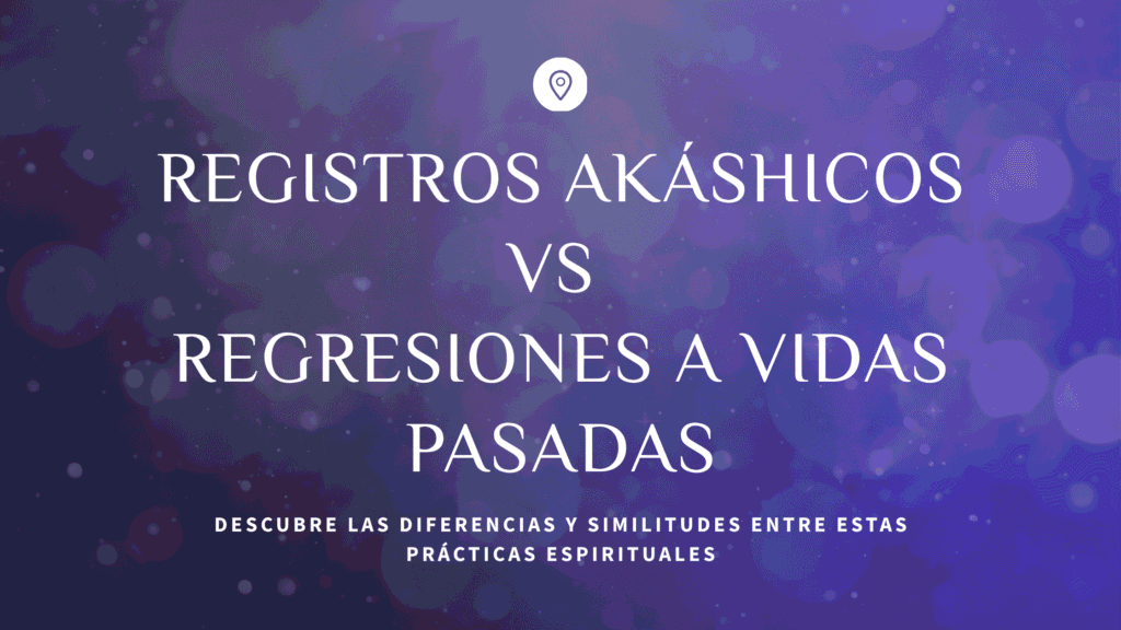 Registros akashicos vs regresiones a vidas pasadas
